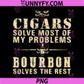 Cigars Solve Most Of My Problems PNG, Bourbon Does The Rest PNG