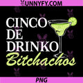 Cinco De Drinko Bitchachos PNG, Drinking Cinco Mayo PNG