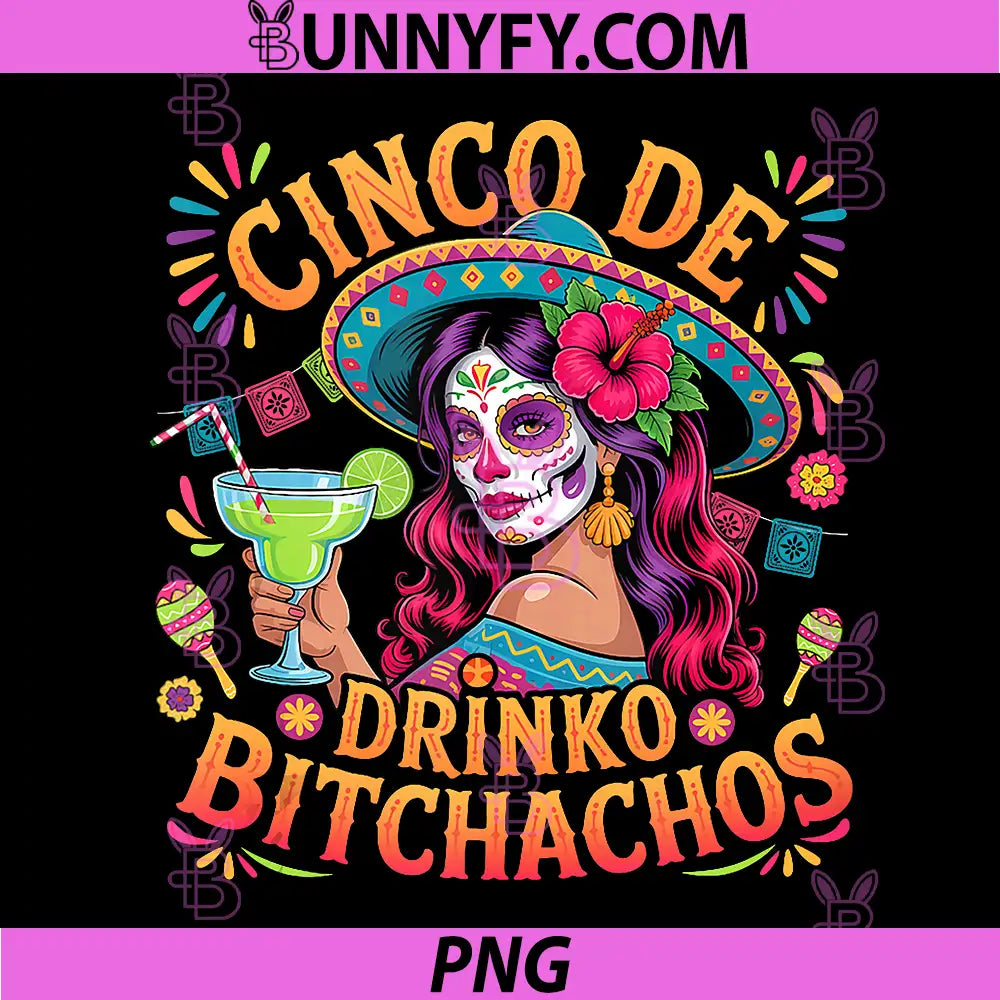 Cinco De Mayo Funny PNG, Mexican Party Cinco De Drinko Bitchachos PNG