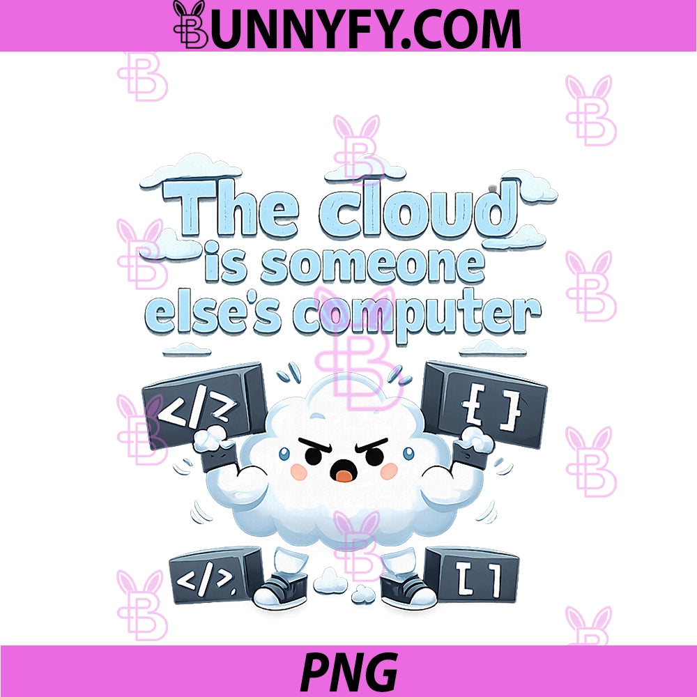 Cloud Is Someone Els Computer PNG, Programmer Humor PNG