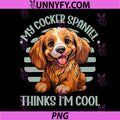 Cocker Spaniel Dog PNG, My Cocker Spaniel Thinks Im Cool PNG
