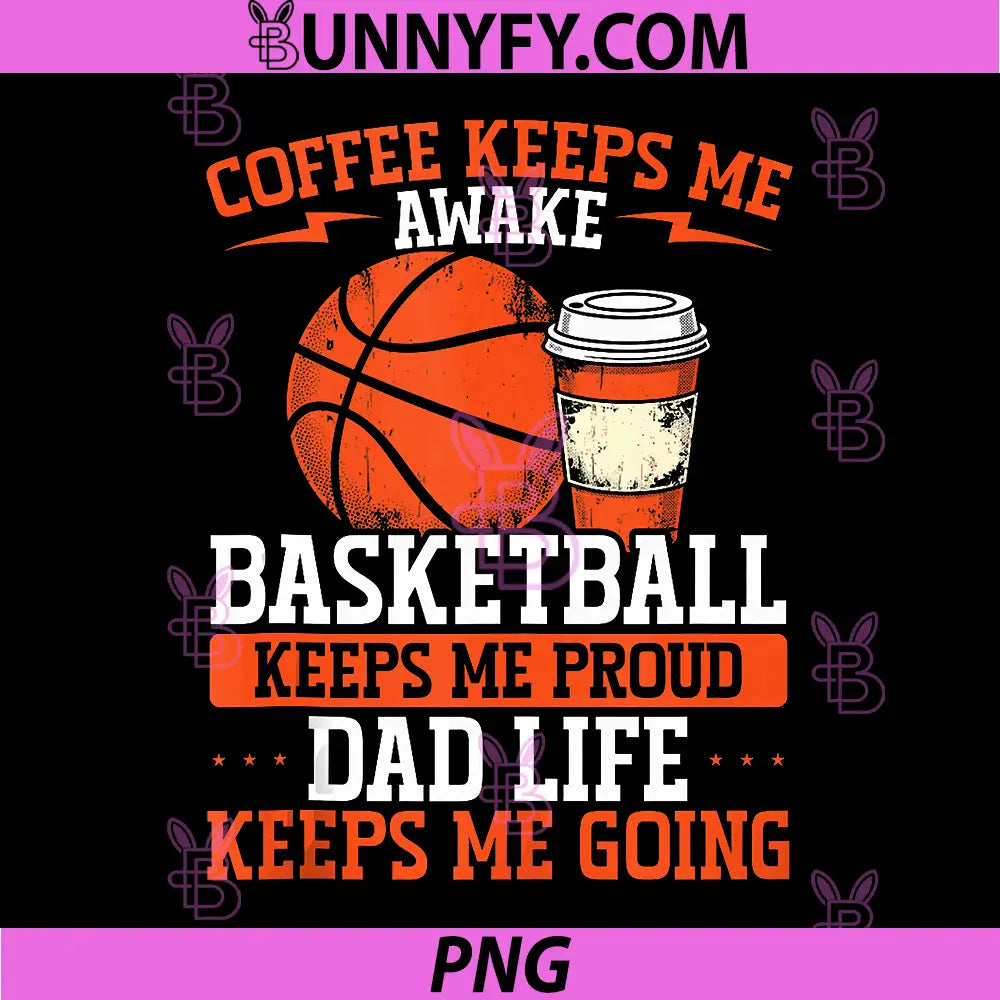 Coffee Basketball PNG, Lover Design Dad Life PNG