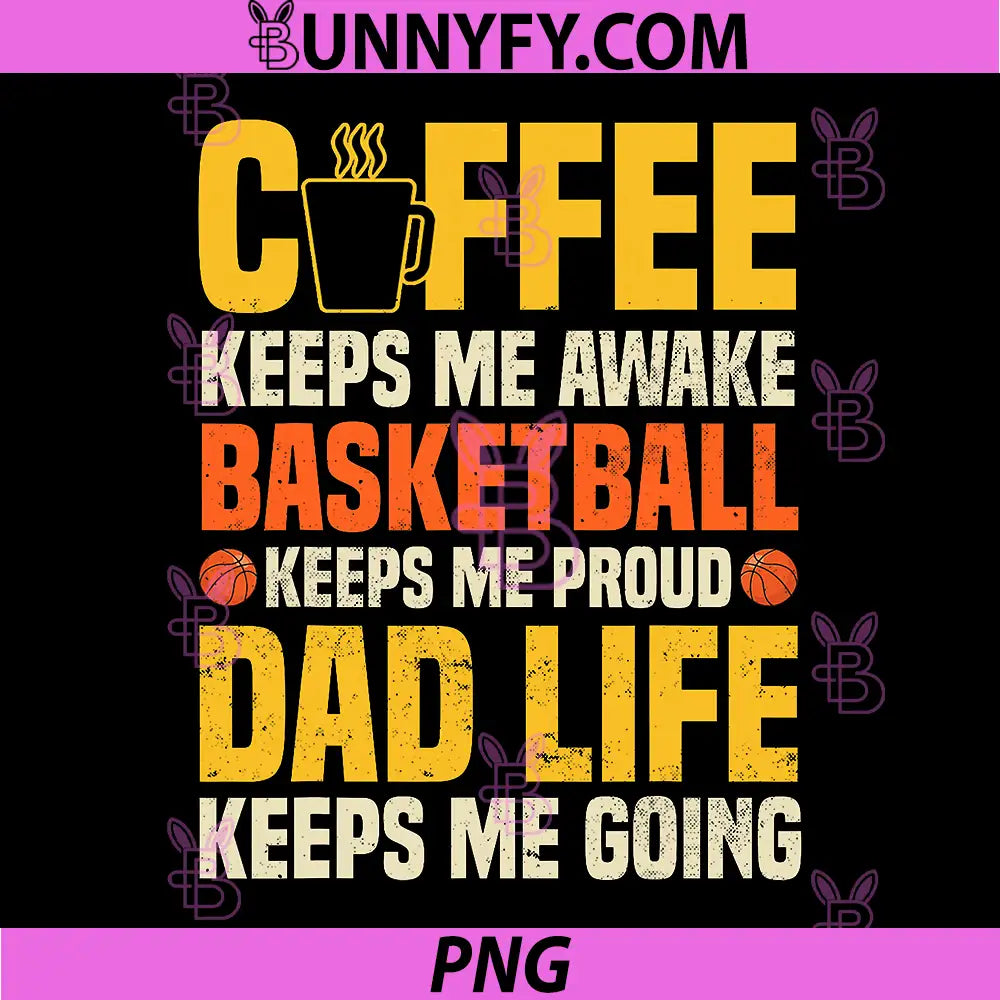 Coffee Basketball Lover PNG, Design Funny Dad Life PNG
