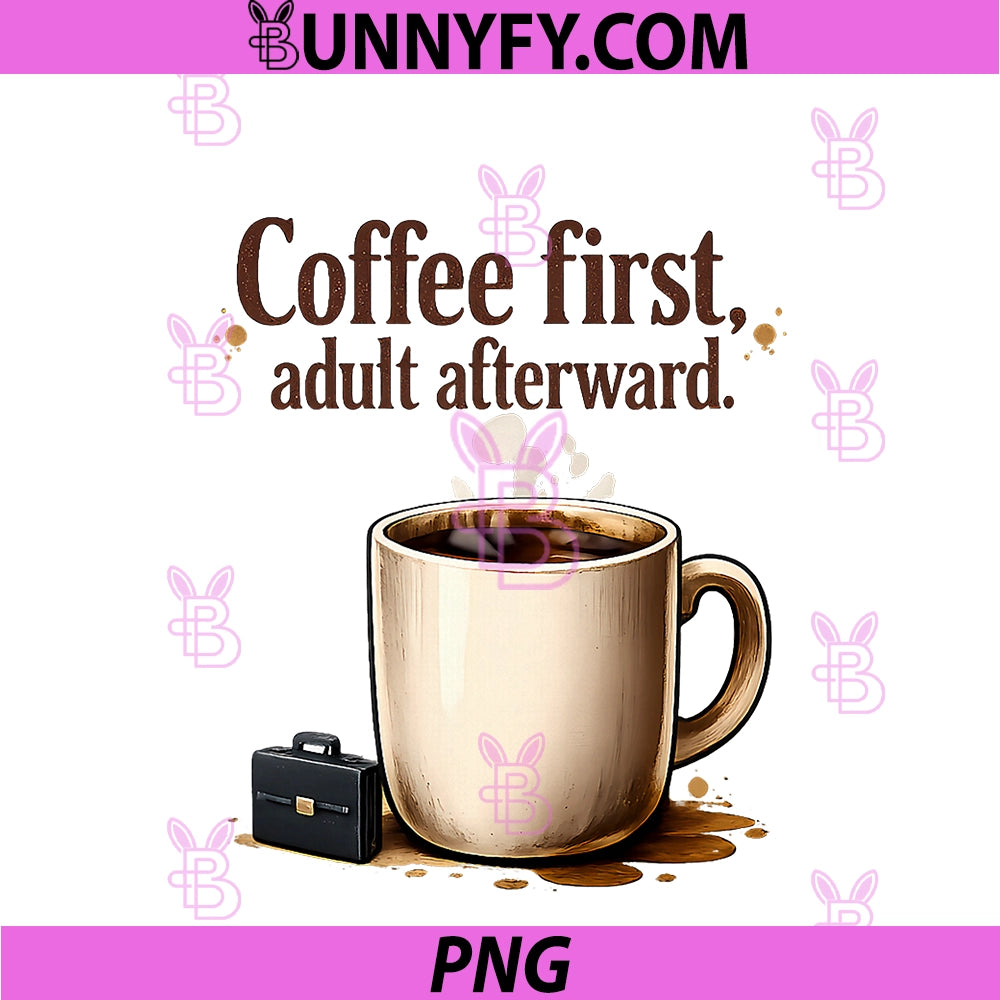 Coffee First Adult Afterward PNG, Programmer Humor Design PNG