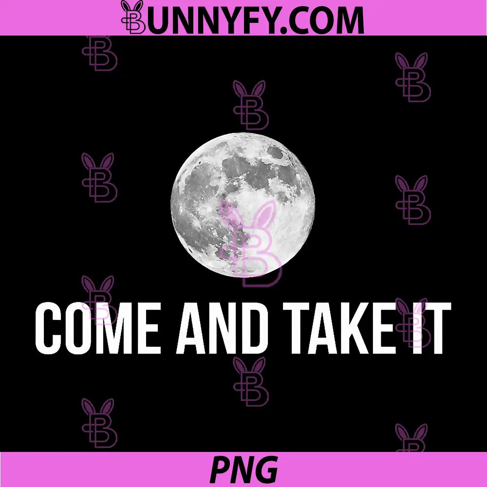 Come and Take It PNG, Moon Lunar Space Astronaut PNG