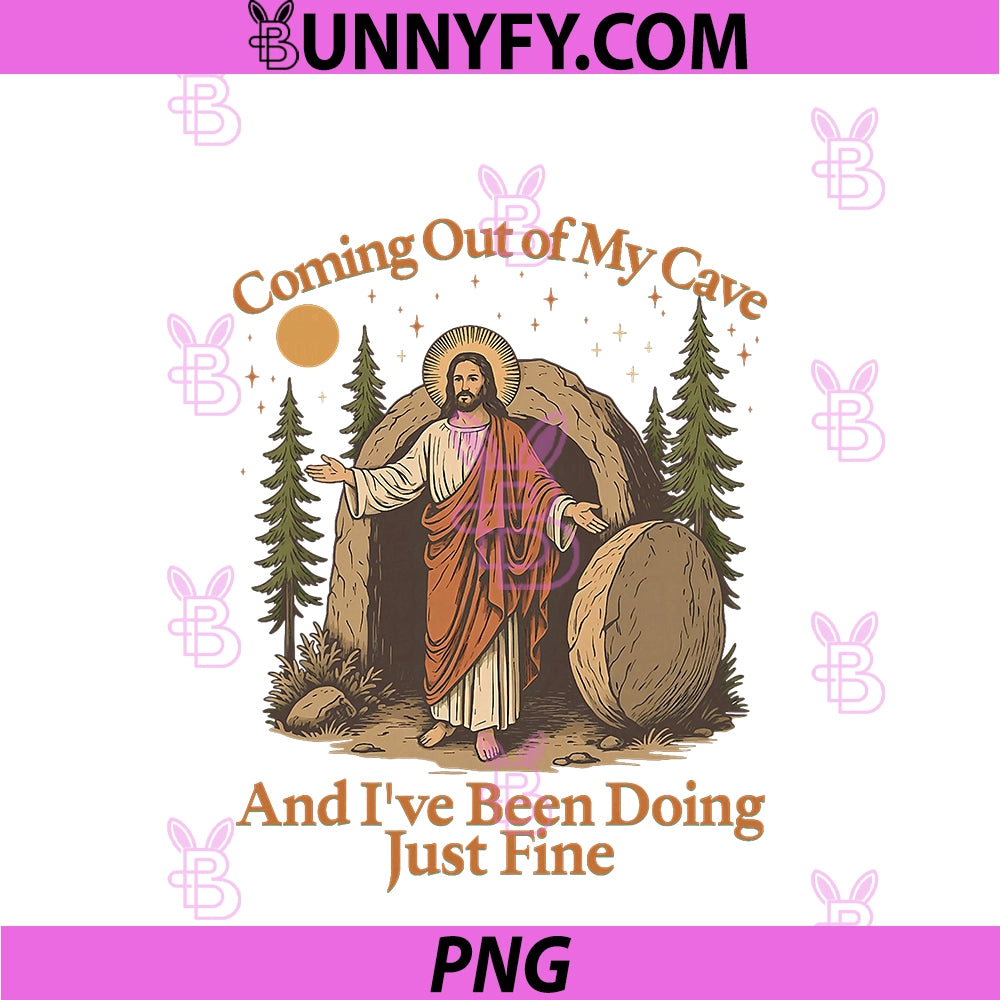 Coming Out Of My Cave PNG, And I've Been Doing Just Fine Jesus PNG