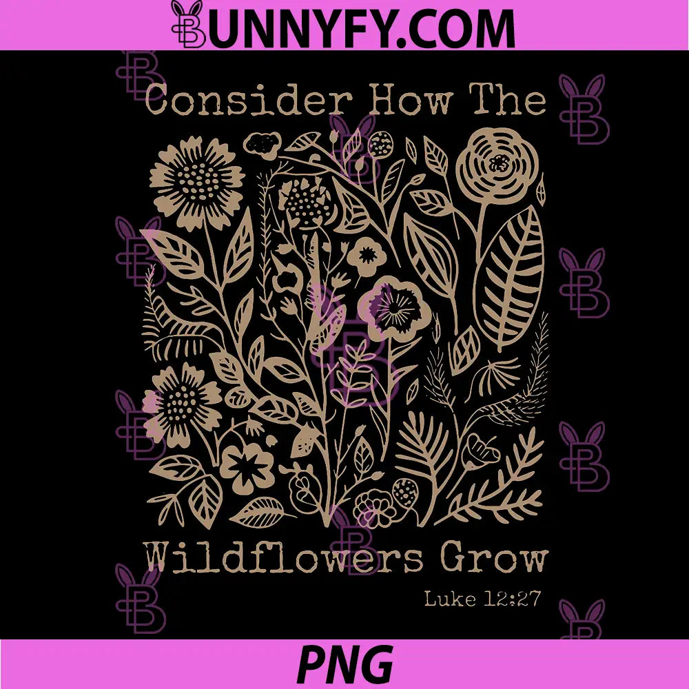 Consider How The Wildflowers Grow PNG, Bible Verse Cottagecore PNG