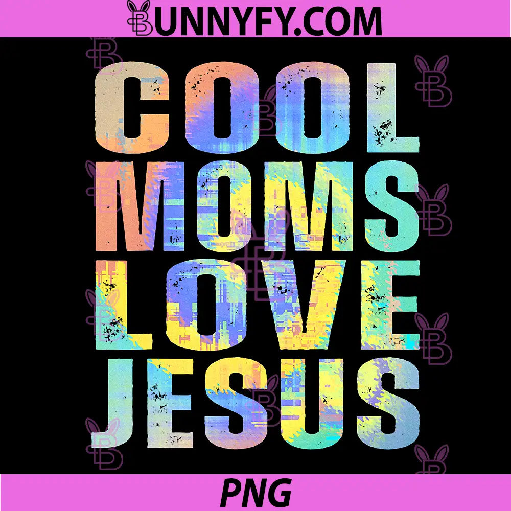 Cool Moms Love Jesus PNG, Funny Christian Mom Saying Faith Humor PNG