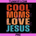 Cool Moms Love Jesus PNG, Funny Christian PNG, Mom Saying Faith Humor PNG