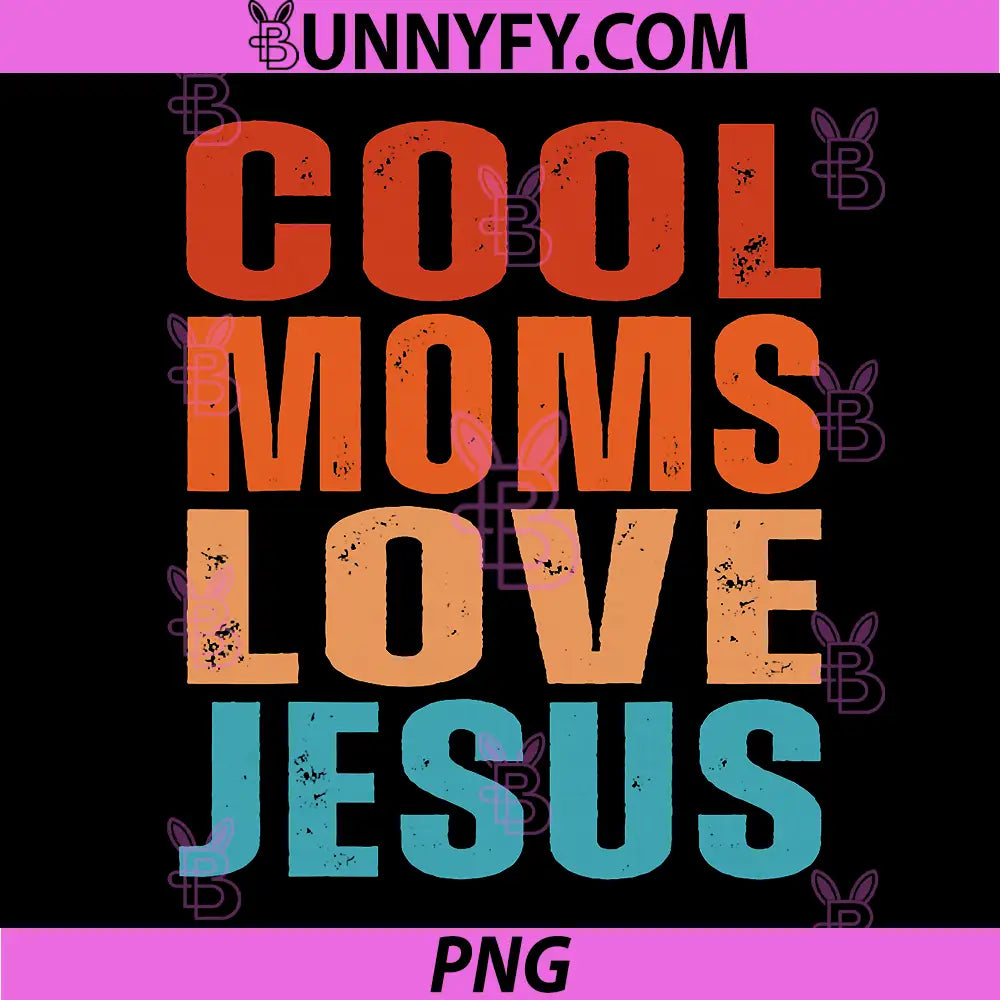 Cool Moms Love Jesus PNG, Funny Christian PNG, Mom Saying Faith Humor PNG