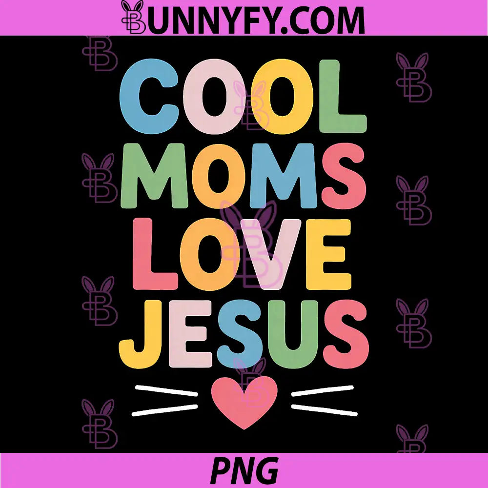 Cool Moms Love Jesus PNG, Religious Christian Mother PNG