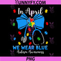 Coquette Bow Stethoscope PNG, Autism Nurse in April We Wear Blue PNG