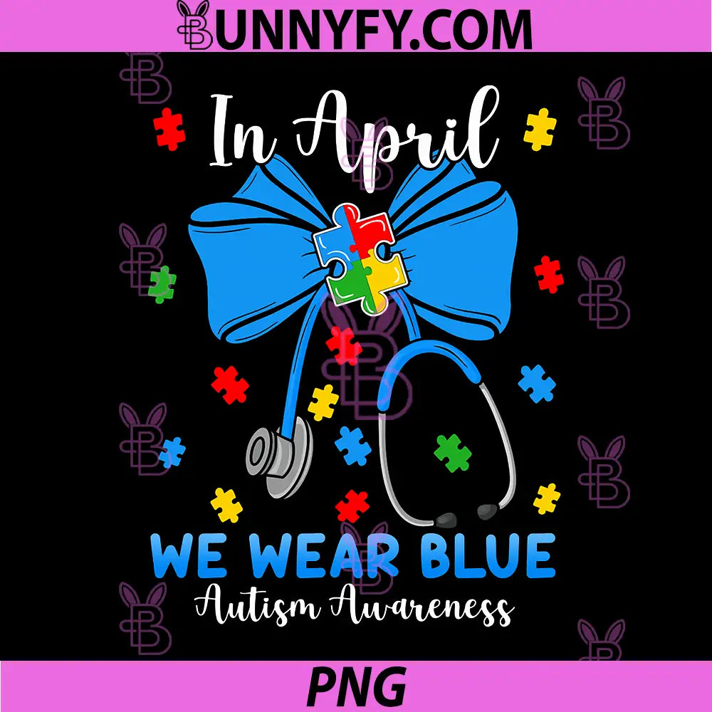 Coquette Bow Stethoscope PNG, Autism Nurse in April We Wear Blue PNG