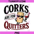 Corks are for Quitters Funny PNG, Cork Cartoon Wine Drinking PNG