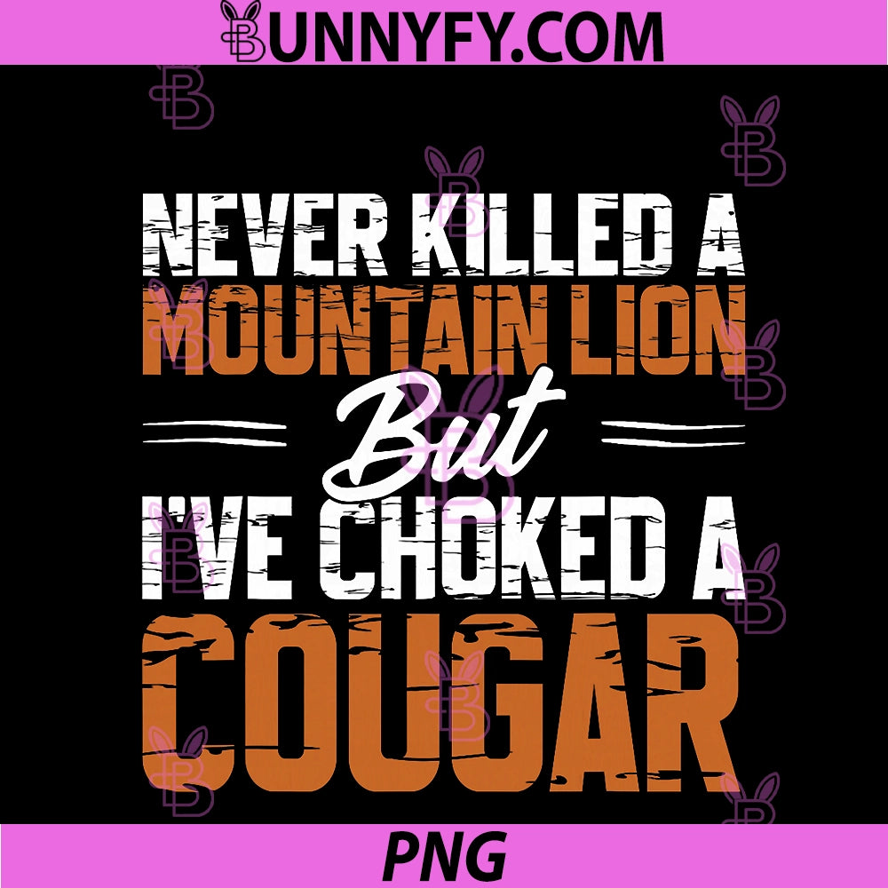 Cougar Joke Tee PNG, Never Killed A Mountain Lion Retro Camping PNG