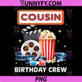 Cousin Birthday Crew PNG, Movie Night Theme Matching Party PNG