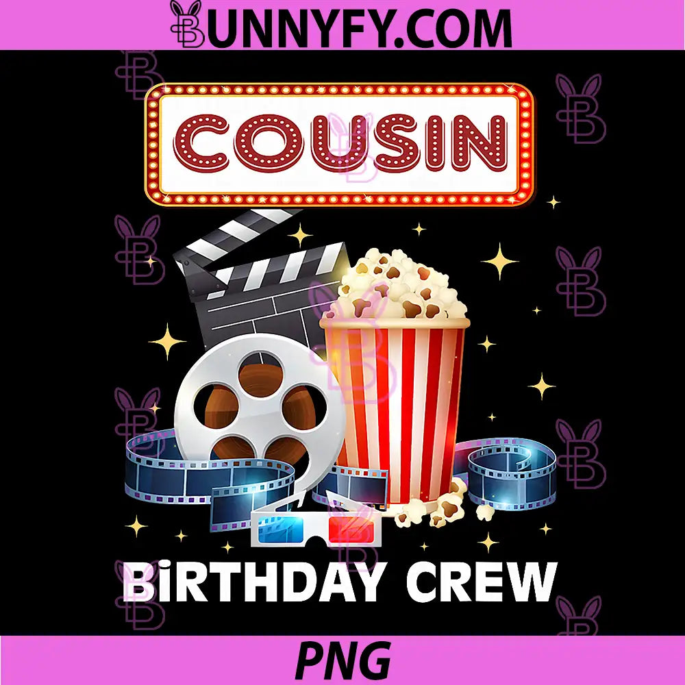 Cousin Birthday Crew PNG, Movie Night Theme Matching Party PNG