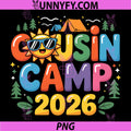 Cousin Camp 2026 PNG, Family Vacation Summer Camping PNG
