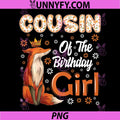 Cousin Fox Animal Lovers Birthday Girl PNG, Fox B-Day Family PNG
