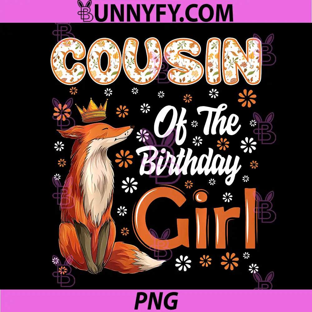 Cousin Fox Animal Lovers Birthday Girl PNG, Fox B-Day Family PNG
