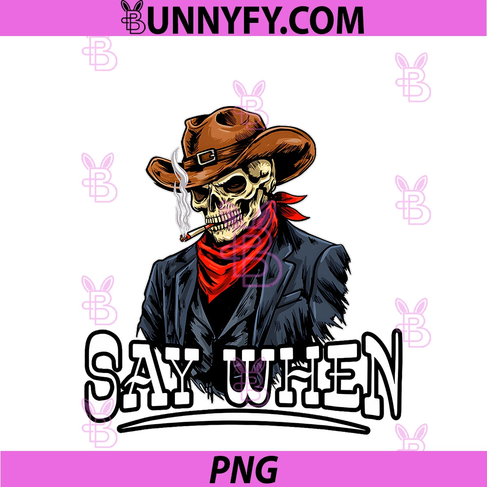 Cowboy Skeleton PNG, Skull Say When Gothic Western Halloween PNG
