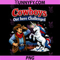 Cowboys Out here Challenged PNG, Unicorn Wrangler PNG