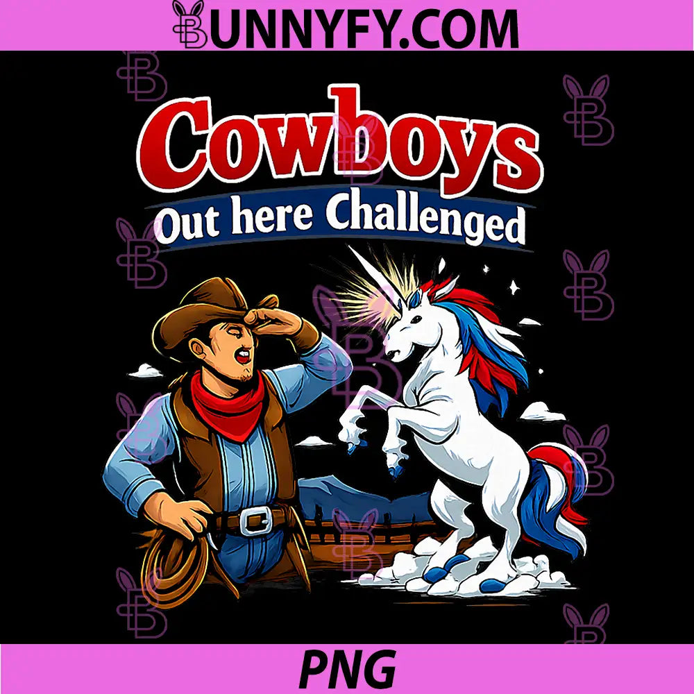 Cowboys Out here Challenged PNG, Unicorn Wrangler PNG