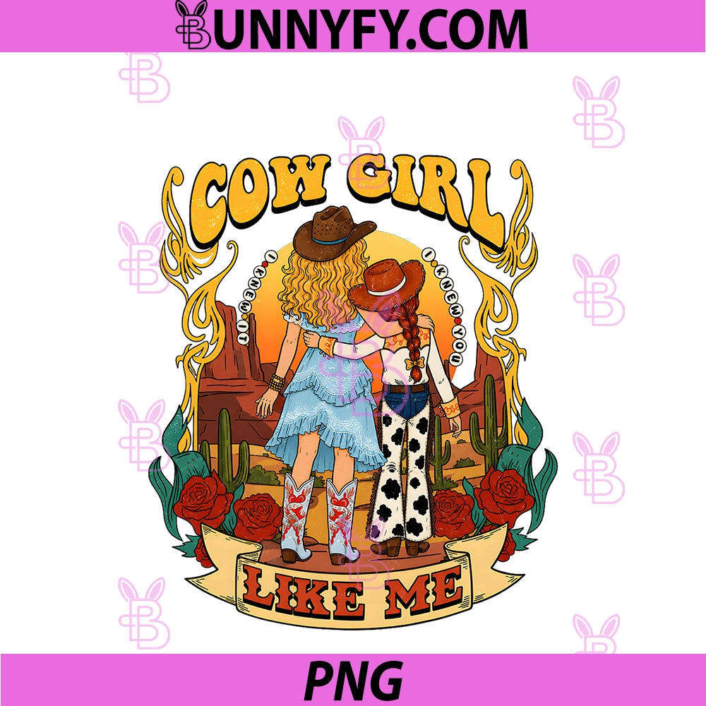 Cowgirl Like Me PNG, I Knew It I Knew You PNG
