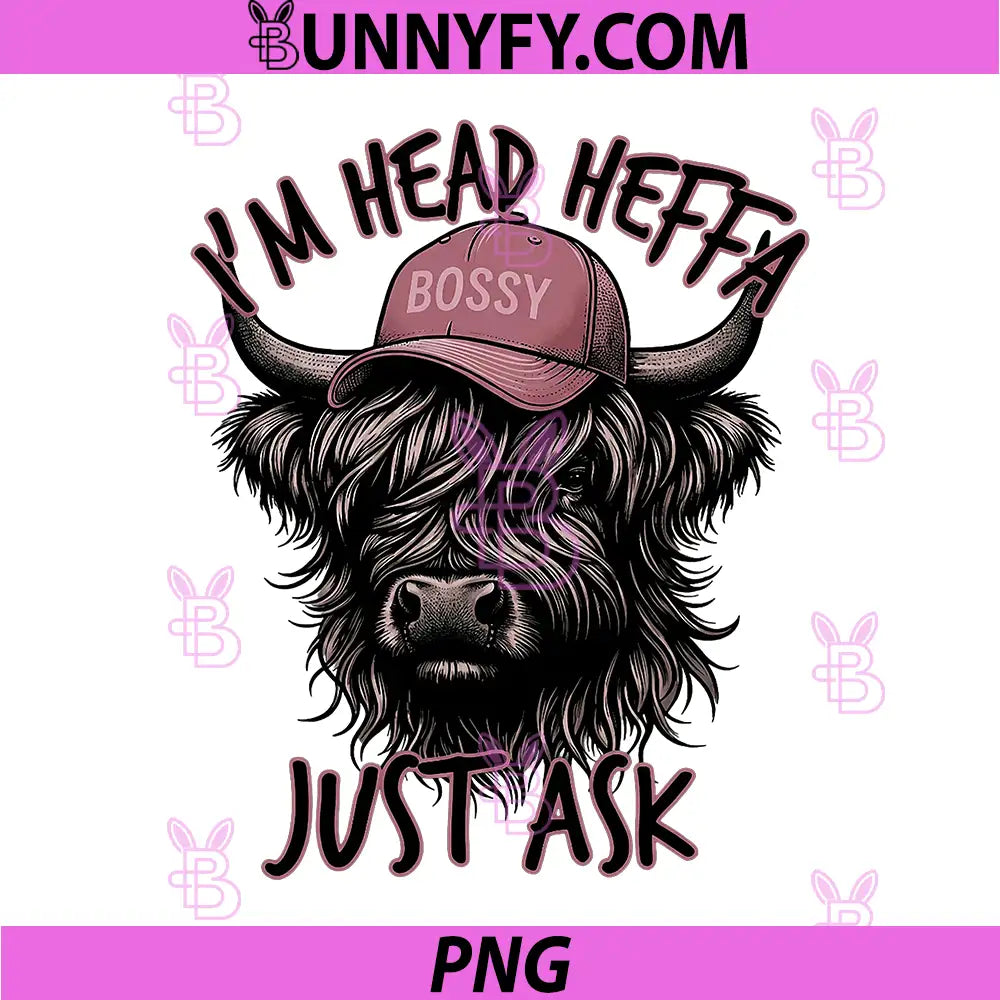 Cowgirls Highland Cow Western PNG, I'm Head Heffa Just Ask PNG