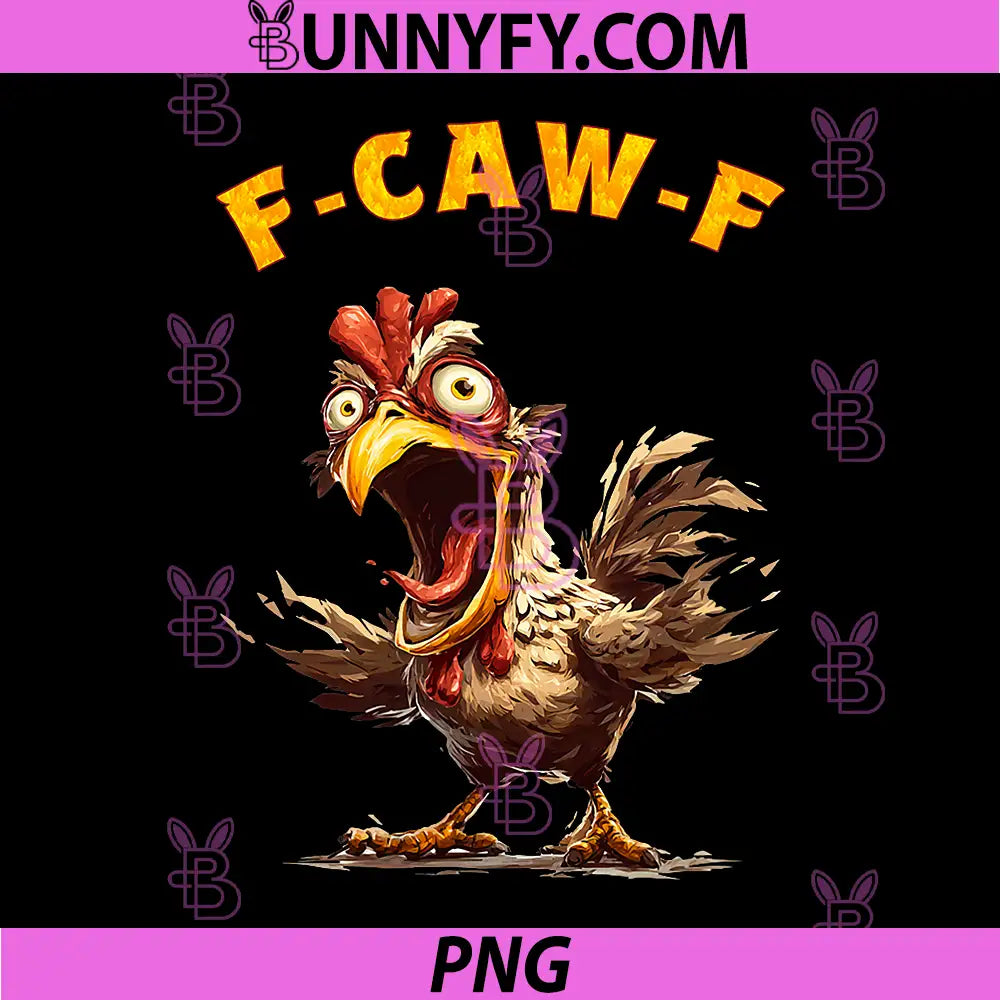 F-Caw-F Crazy Chicken Funny Art PNG, Screaming Chicken Humor Design PNG