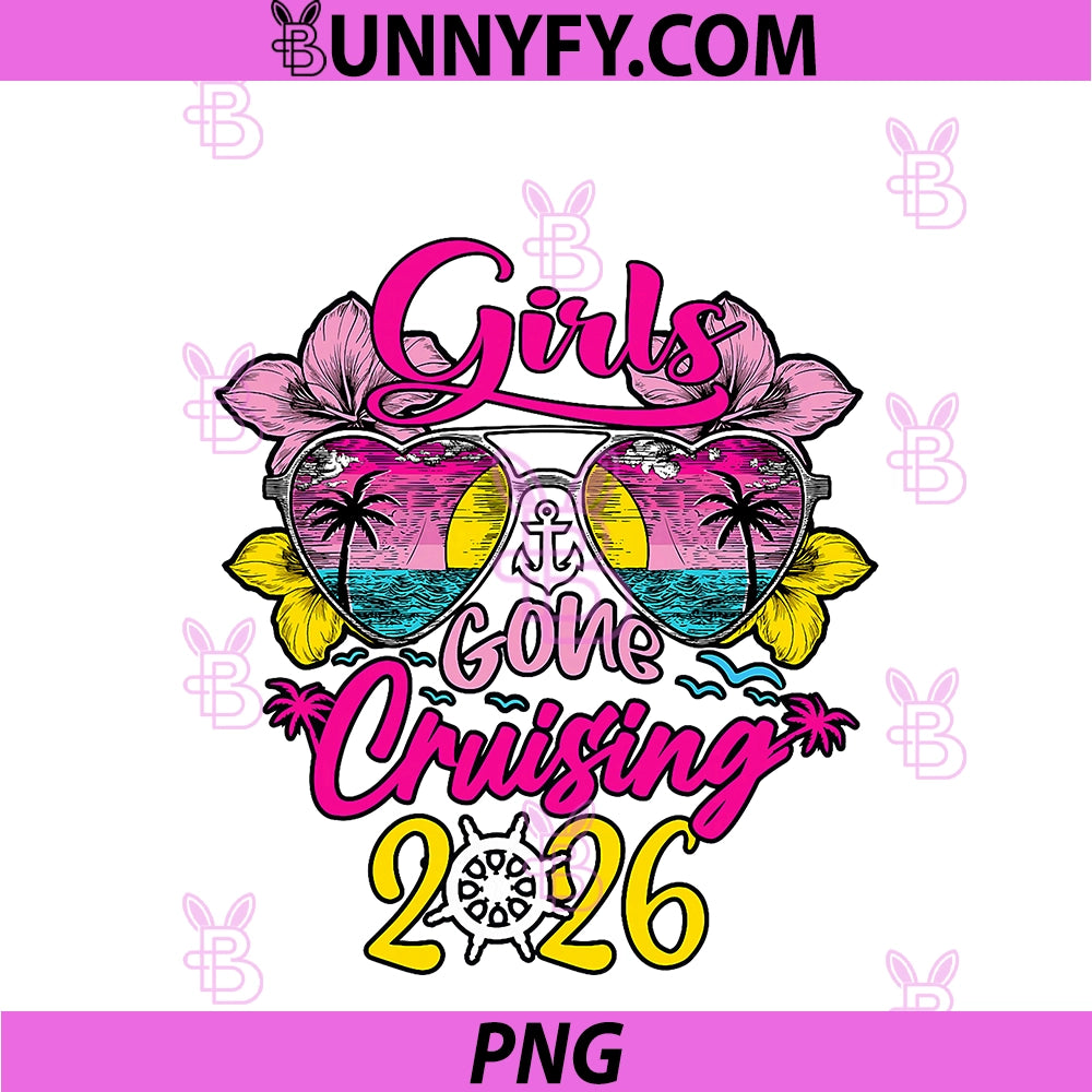 Cruise Girls Gone Cruising 2026 Vacation Trip PNG, Funny Besties PNG