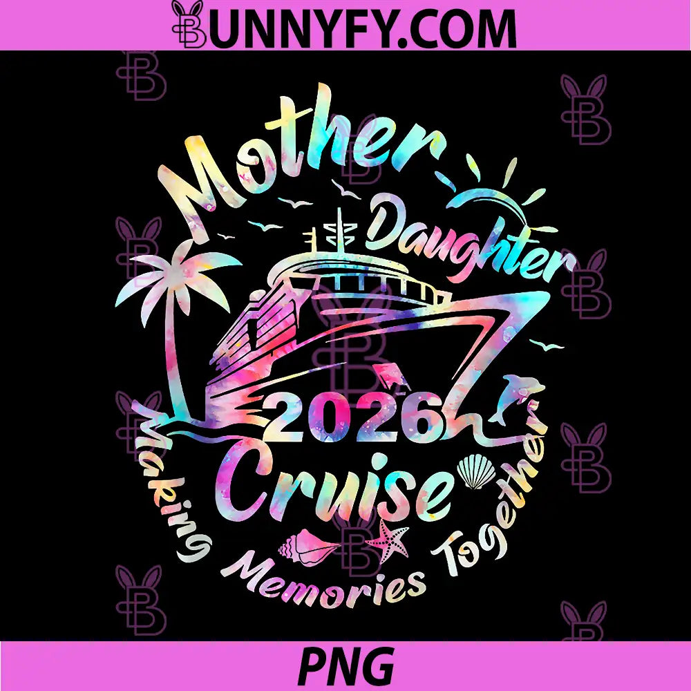 Cruise Mother Daughter Trip 2026 PNG, Funny Mom Daughter Vacation PNG