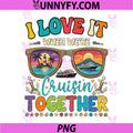 Cruise Squad 2026 PNG, I Love It When Were Cruisin Together PNG