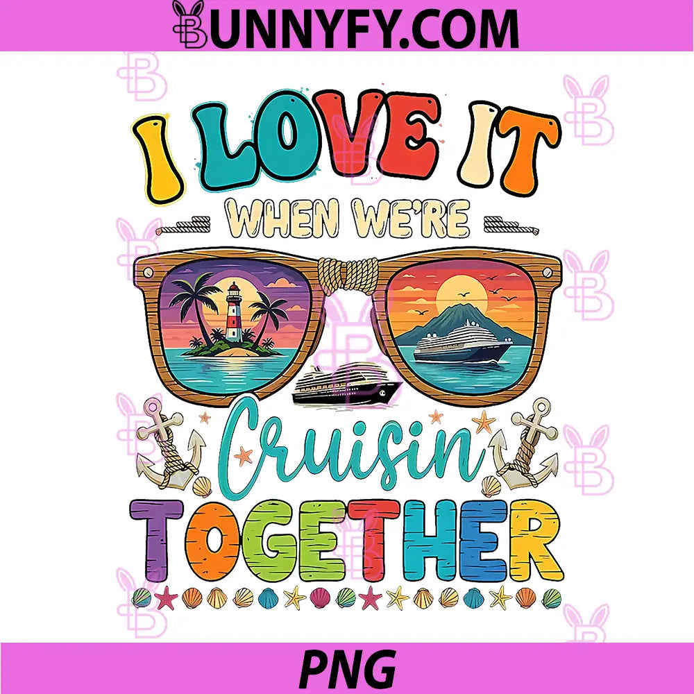 Cruise Squad 2026 PNG, I Love It When Were Cruisin Together PNG