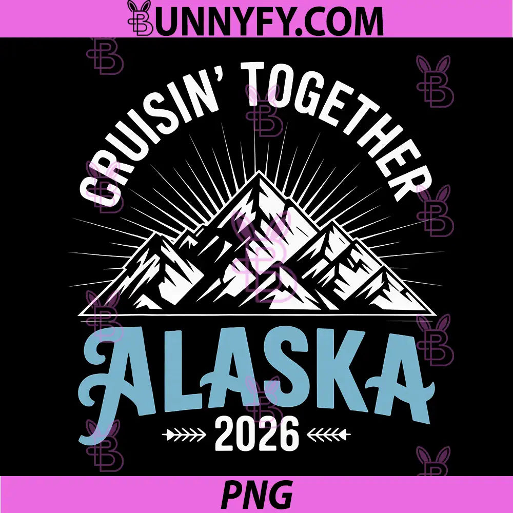 Cruisin Together Alaska 2026 PNG, Cruise Vacation Mountain Family PNG
