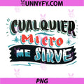 Cualquier Micro Me Sirve Quote Design PNG, Funny Spanish Saying PNG