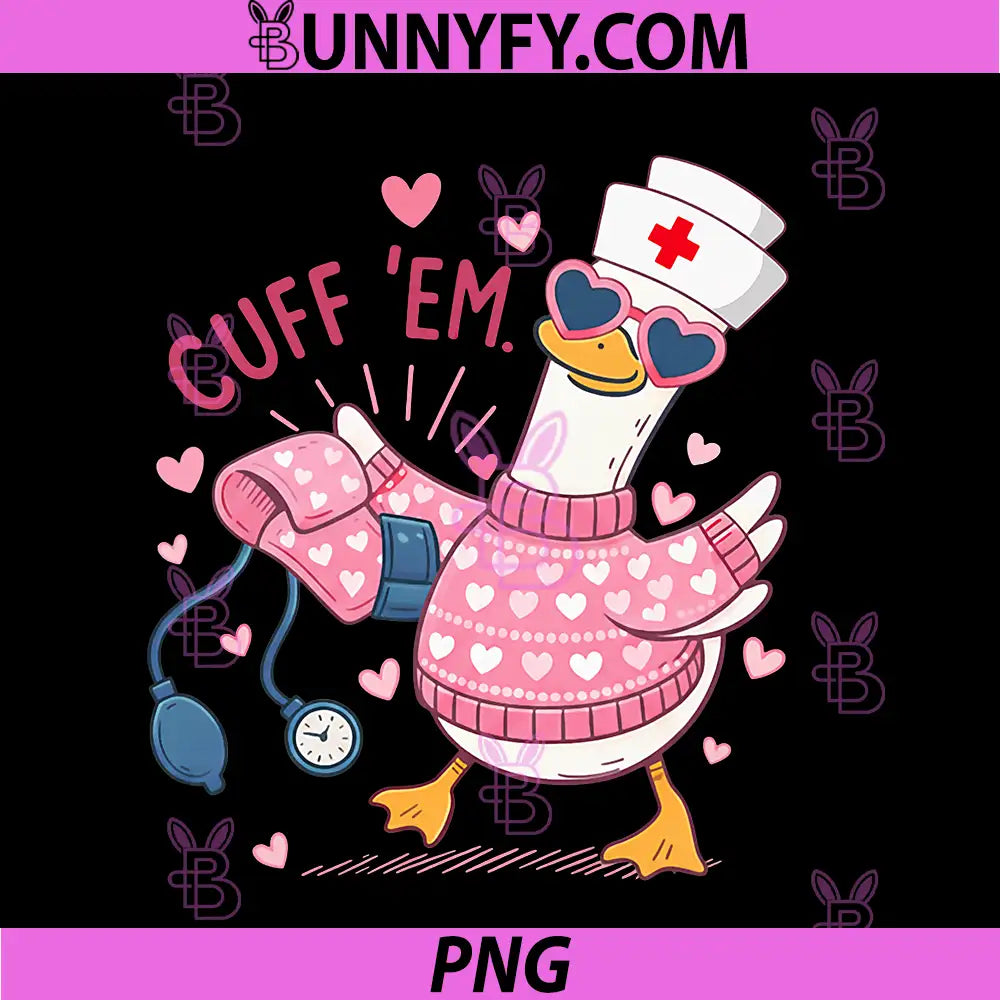 Cuff 'Em Goose Nurse Valentine PNG, Funny Silly Goose ER Nurse PNG