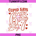 Cupid Says 67 Cute PNG, Funny Valentines Day 6 7 Couple Love 67 PNG