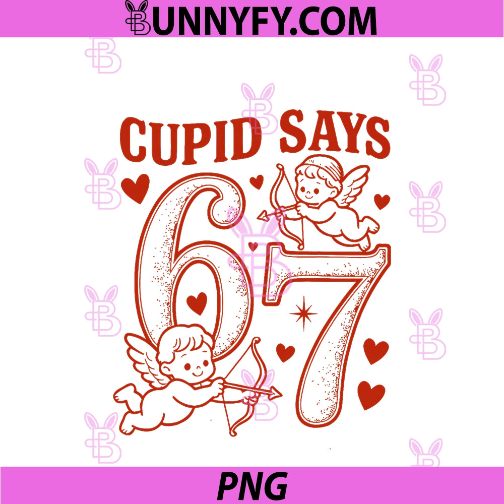 Cupid Says 67 Cute PNG, Funny Valentines Day 6 7 Couple Love 67 PNG