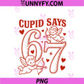 Cupid Says 67 Groovy Cupid PNG, Valentines Day Six Seven Meme PNG