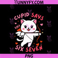 Cupid Says 67 Six Seven PNG, Meme Cute Cat Valentine's Day PNG