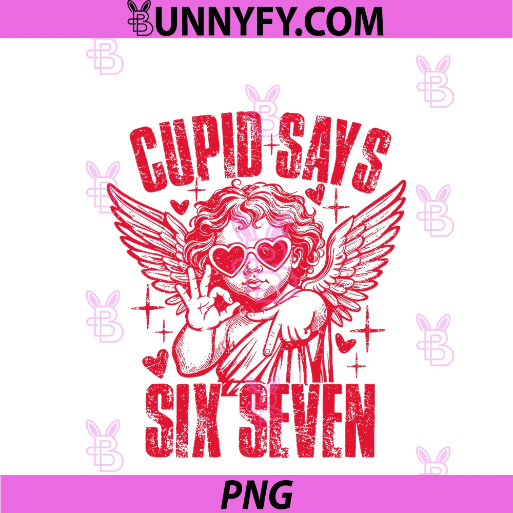 Cupid Says Six Seven Valentine's Day 67 PNG, Couple Matching PNG
