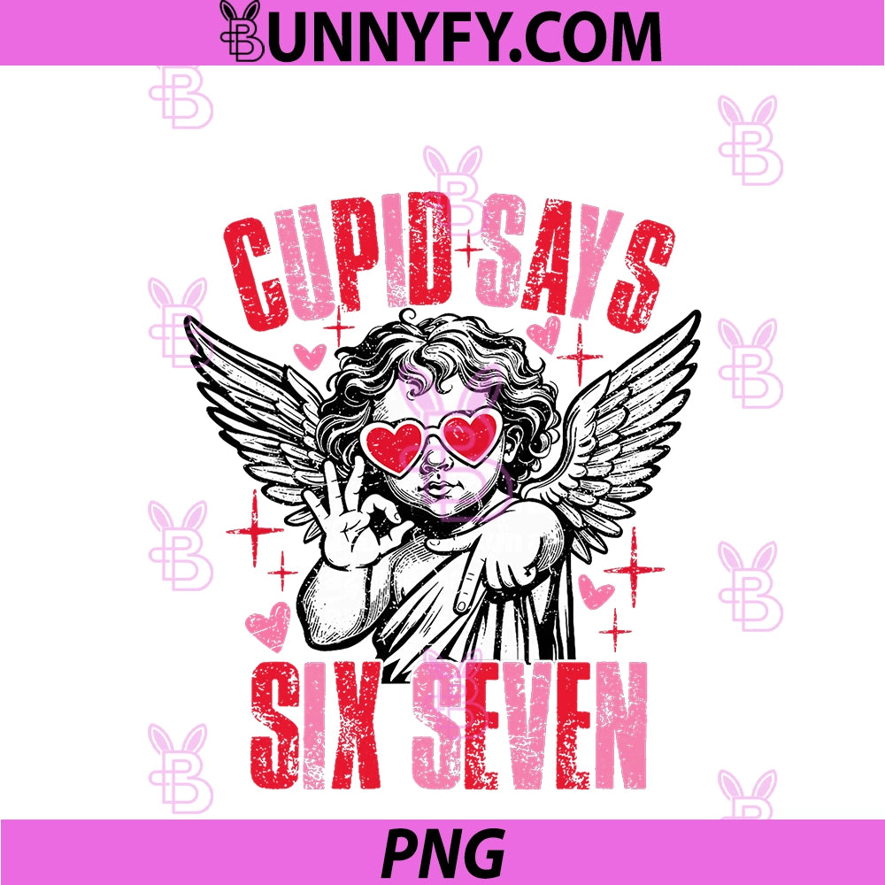 Cupid Says Six Seven Valentine's Day PNG, 67 Couple Matching PNG
