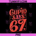 Cupid Says Six Seven Valentines Day 6 7 PNG, Funny Meme PNG