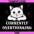 Currently Overthinking PNG, Funny Cat Cute Animal PNG