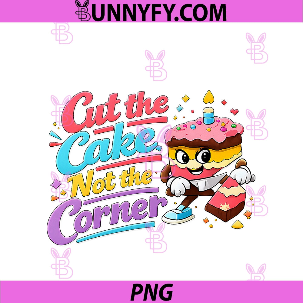 Cut The Cake Not The Corner PNG, Funny Baking Graphic PNG