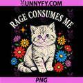 Cute Cat Graphic PNG, Rage Consumes Me Funny PNG