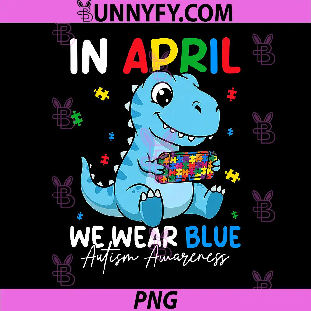 Cute Dino Autism PNG, April We Wear Blue Autism Awareness PNG