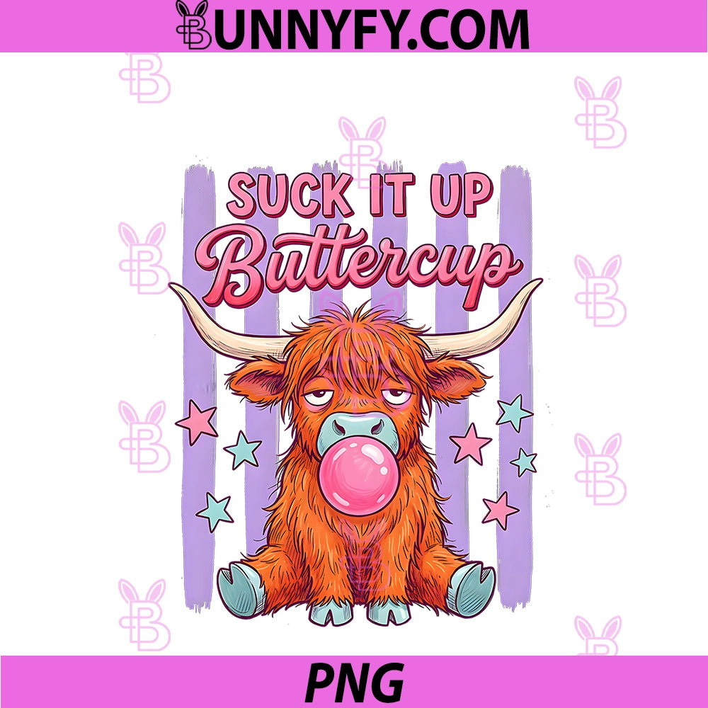 Cute Highland Cow PNG, Suck It Up Buttercup Sarcastic Girls PNG