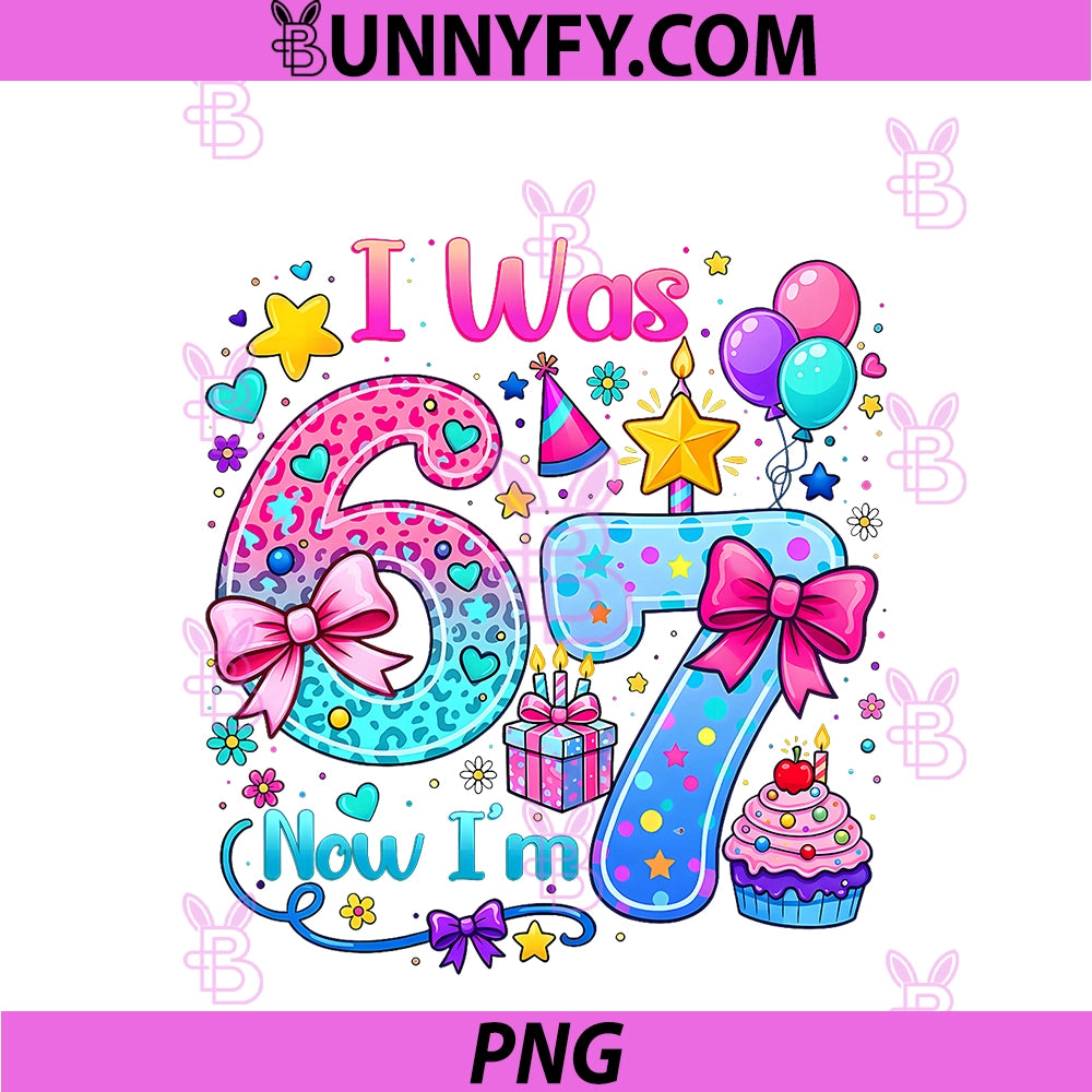 Cute I Was 6 Now I'm 7 Six Seven PNG, 7th Bday Birthday PNG